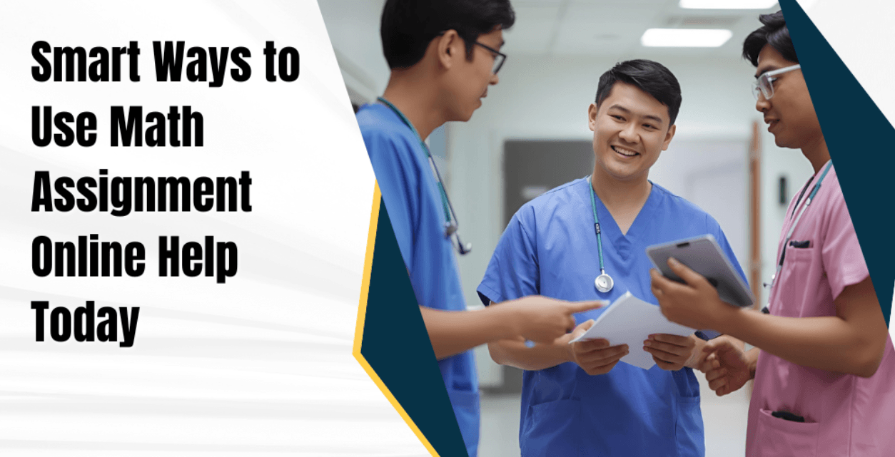 Smart Ways to Use Math Assignment Online Help Today